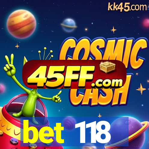 bet 118